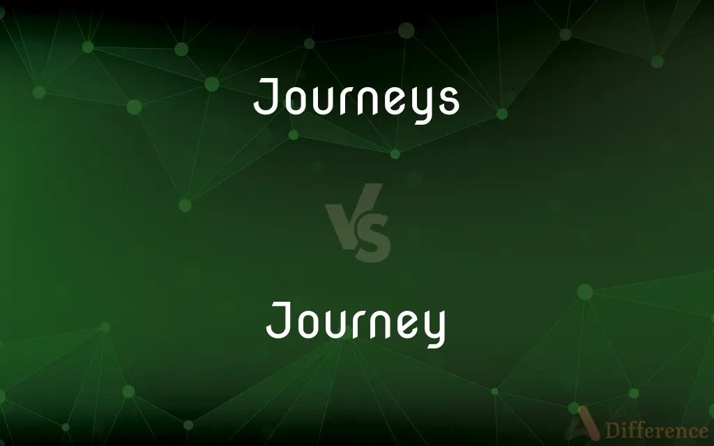 Journeys vs. Journey — What's the Difference?