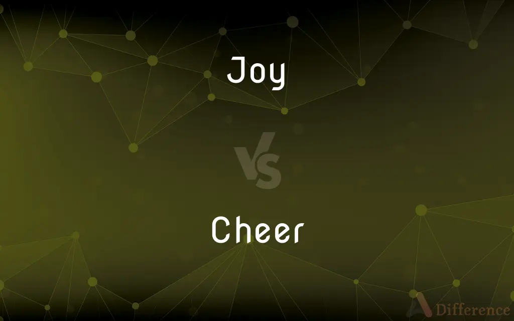 Joy vs. Cheer — What's the Difference?