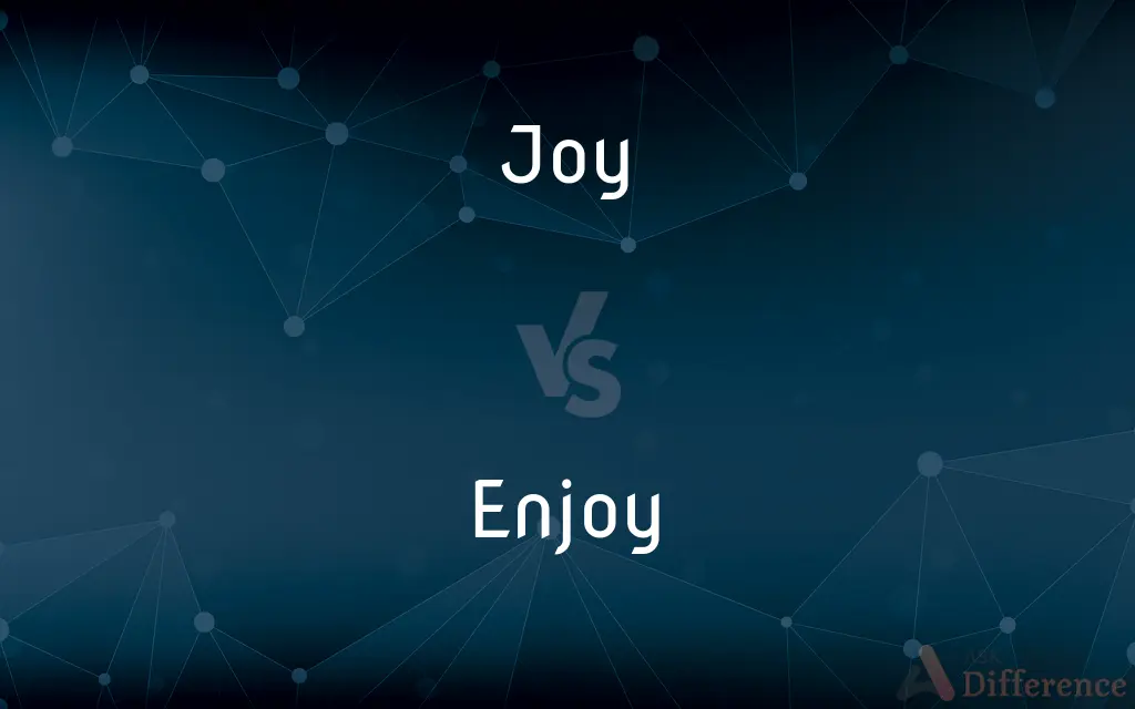Joy vs. Enjoy — What's the Difference?