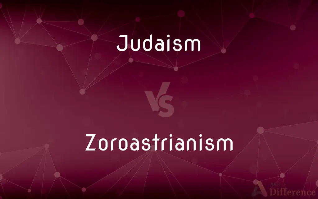 Judaism vs. Zoroastrianism — What's the Difference?