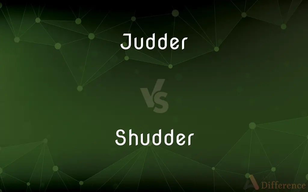 Judder vs. Shudder — What's the Difference?