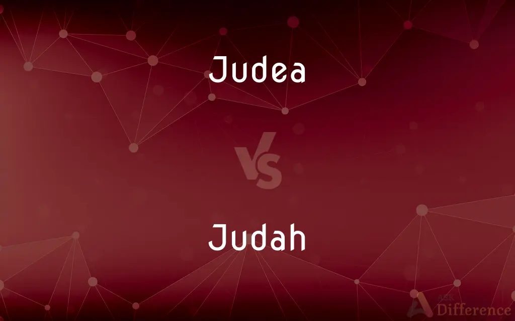 Judea vs. Judah — What's the Difference?