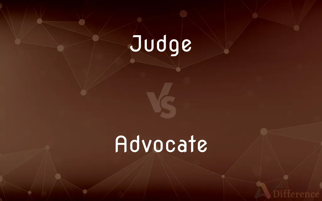 Judge vs. Advocate — What's the Difference?