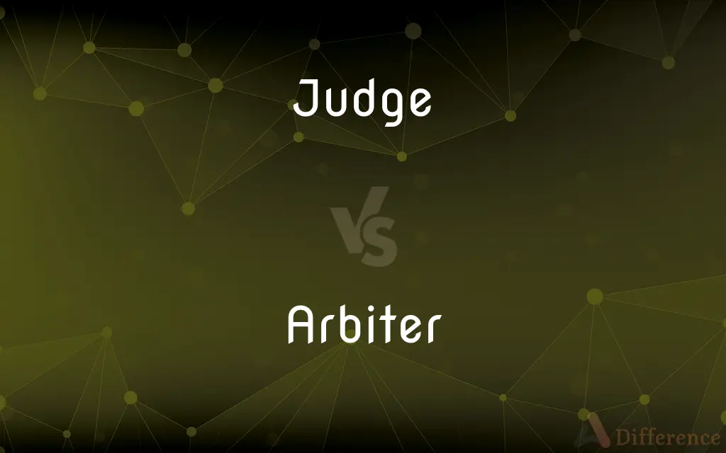 Judge vs. Arbiter — What's the Difference?