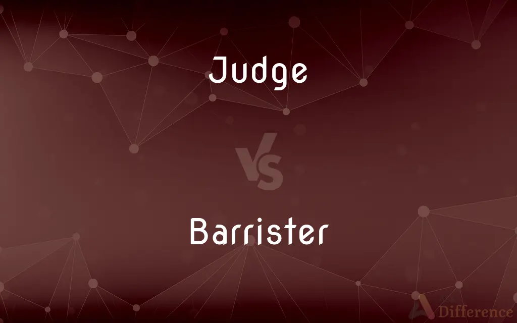 Judge vs. Barrister — What's the Difference?