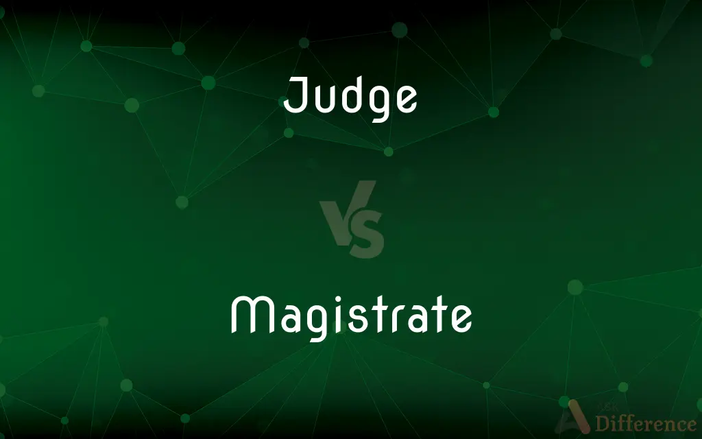 Judge vs. Magistrate — What's the Difference?