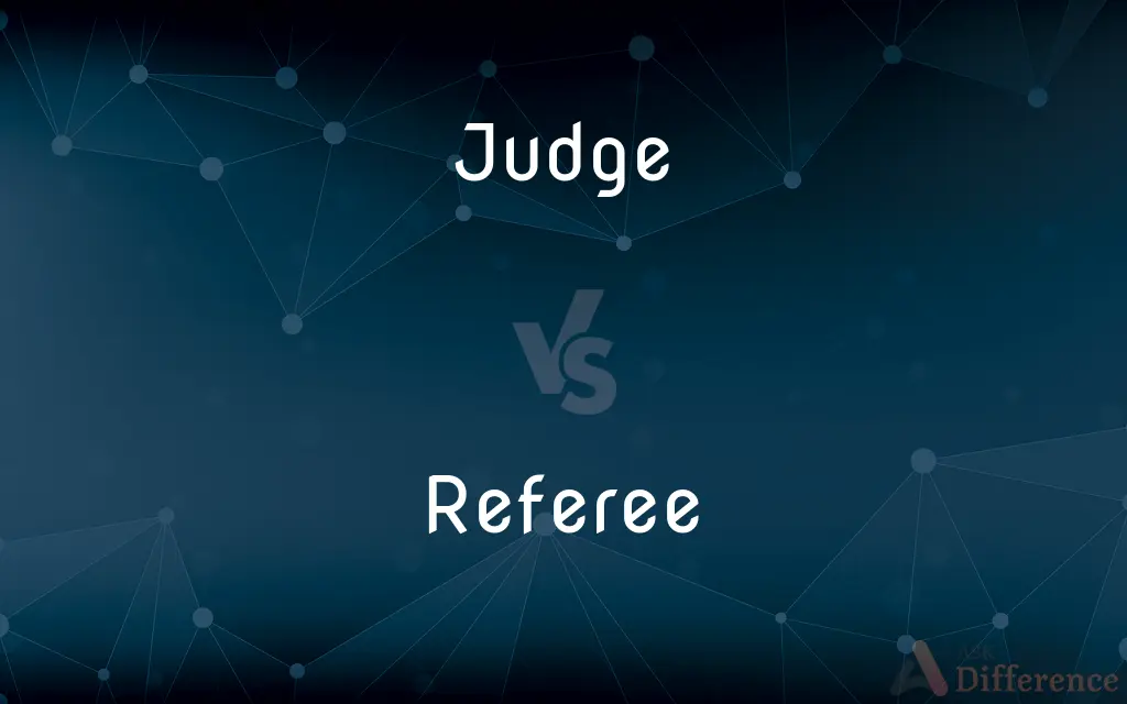 Judge vs. Referee — What's the Difference?