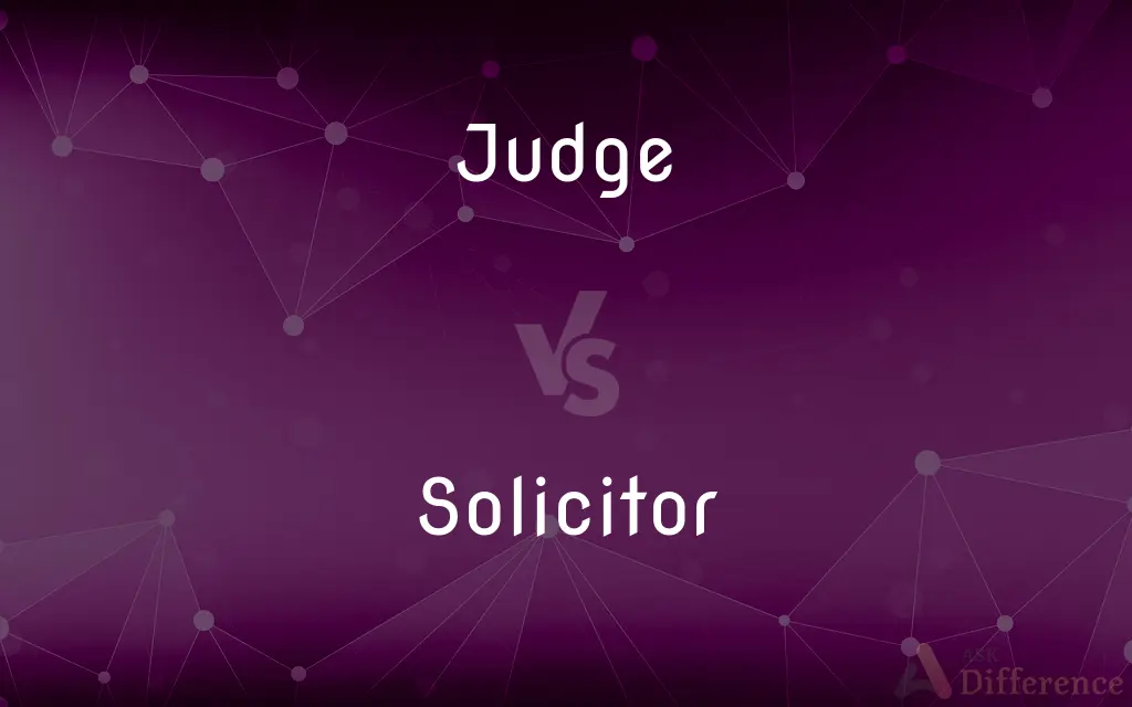 Judge vs. Solicitor — What's the Difference?