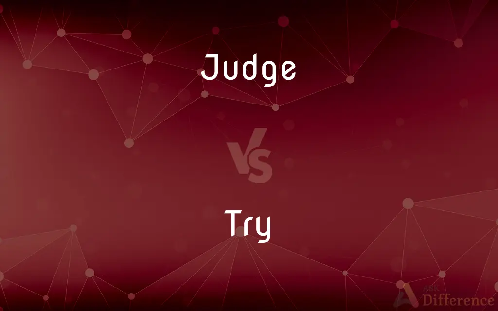 Judge vs. Try — What's the Difference?