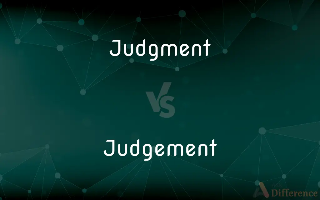 Judgment vs. Judgement — What's the Difference?