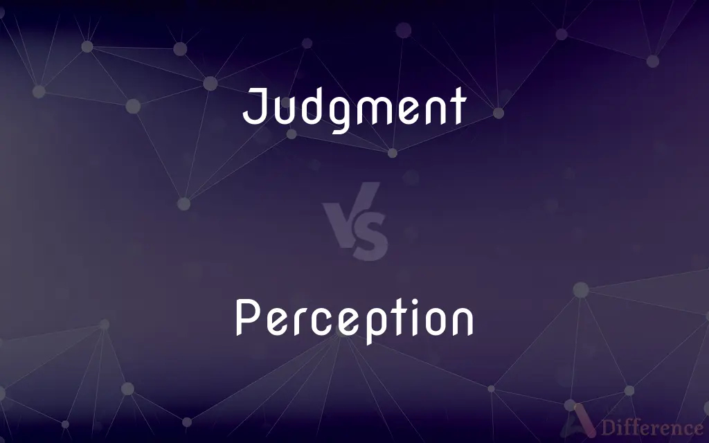 Judgment vs. Perception — What's the Difference?