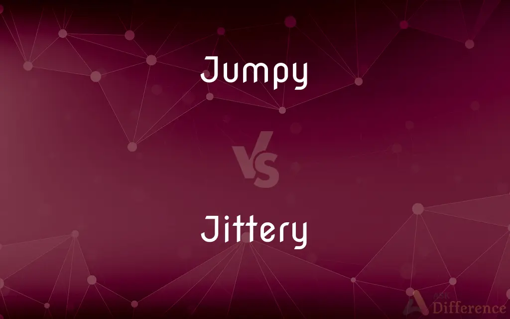 Jumpy vs. Jittery — What's the Difference?
