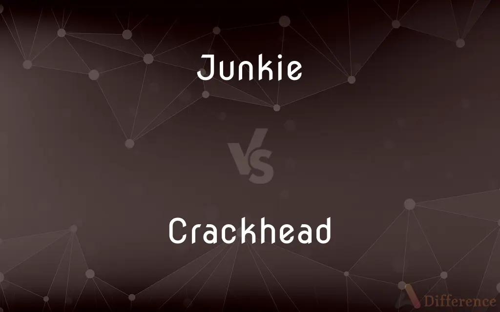 Junkie vs. Crackhead — What's the Difference?