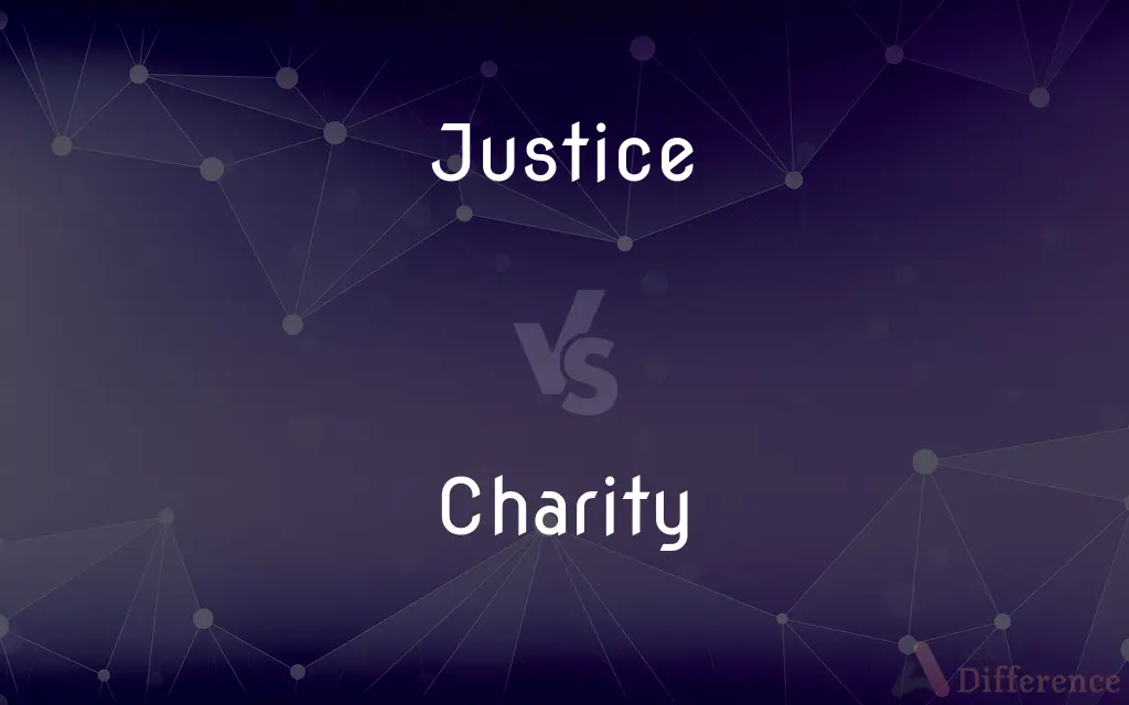 Justice vs. Charity — What's the Difference?