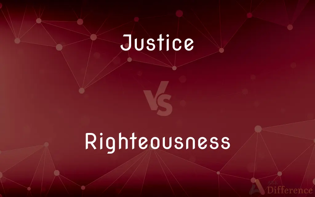Justice vs. Righteousness — What's the Difference?