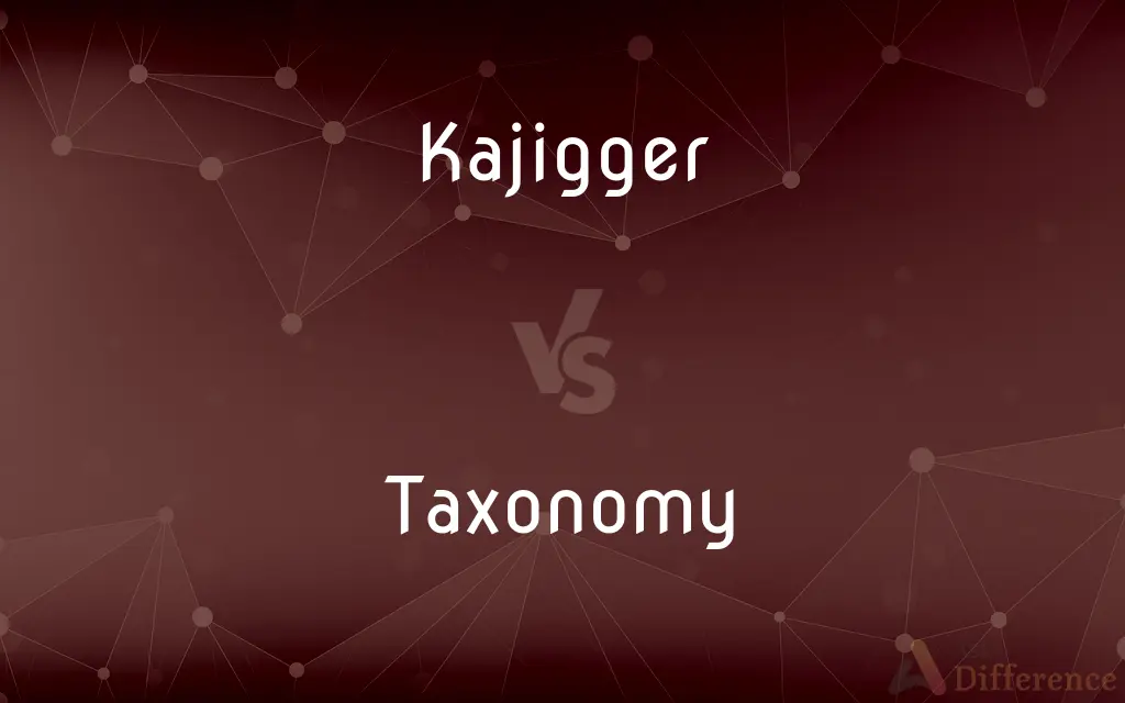 Kajigger vs. Taxonomy — What's the Difference?
