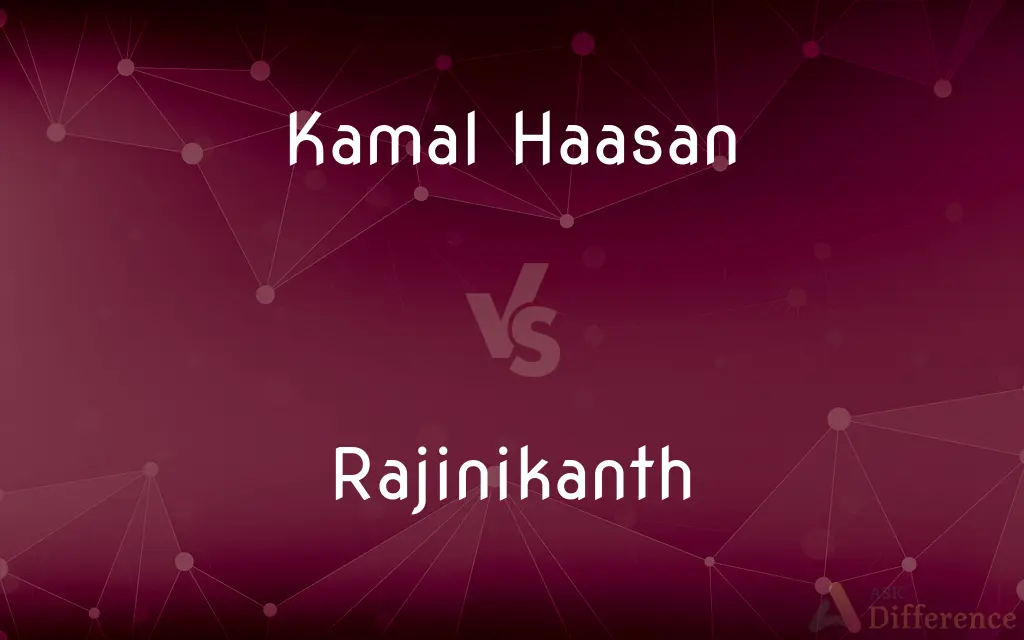 Kamal Haasan vs. Rajinikanth — What's the Difference?