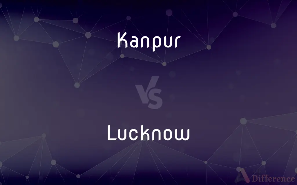 Kanpur vs. Lucknow — What's the Difference?