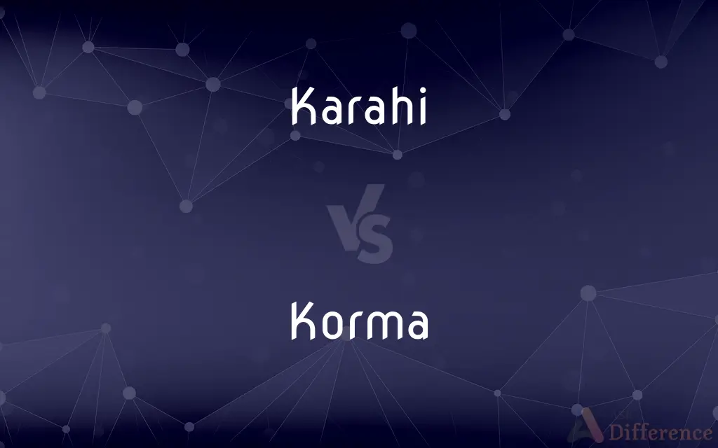 Karahi vs. Korma — What's the Difference?