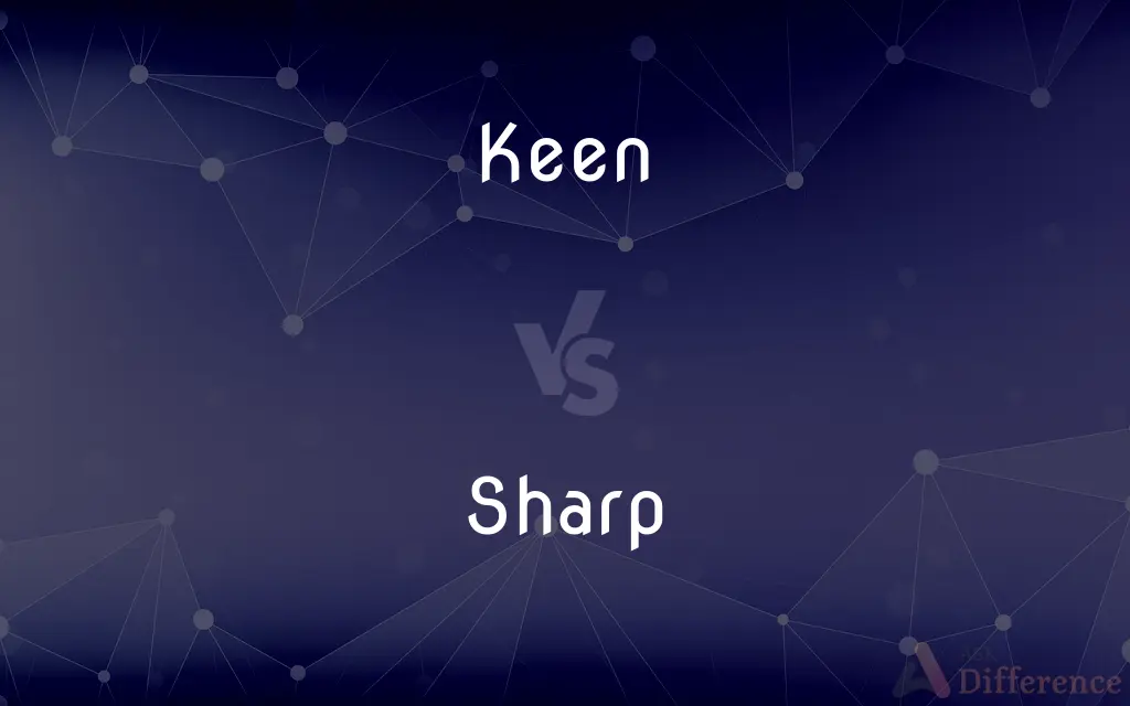 Keen vs. Sharp — What's the Difference?
