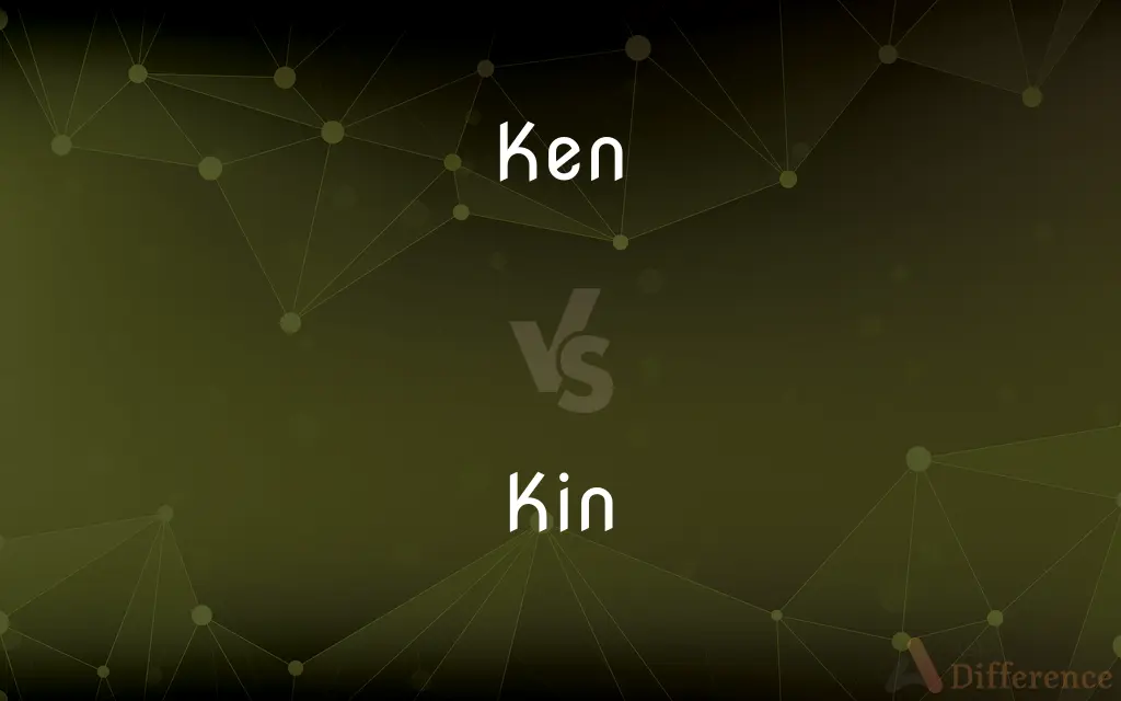 Ken vs. Kin — What's the Difference?
