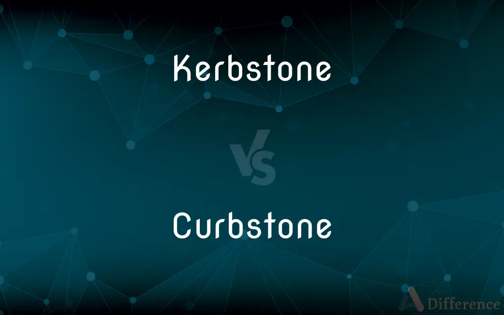 Kerbstone vs. Curbstone — What's the Difference?
