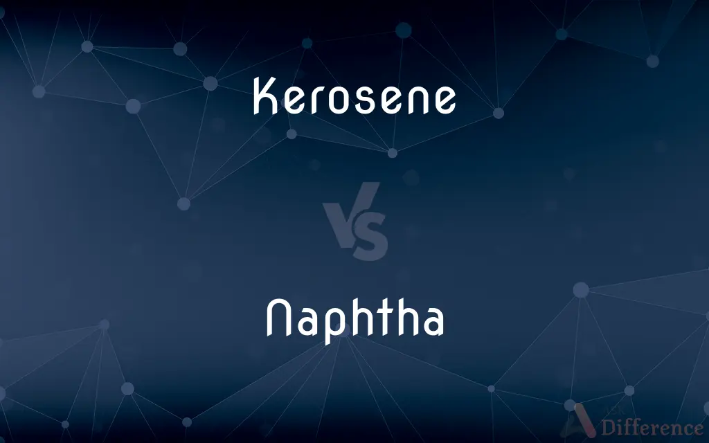 Kerosene vs. Naphtha — What's the Difference?