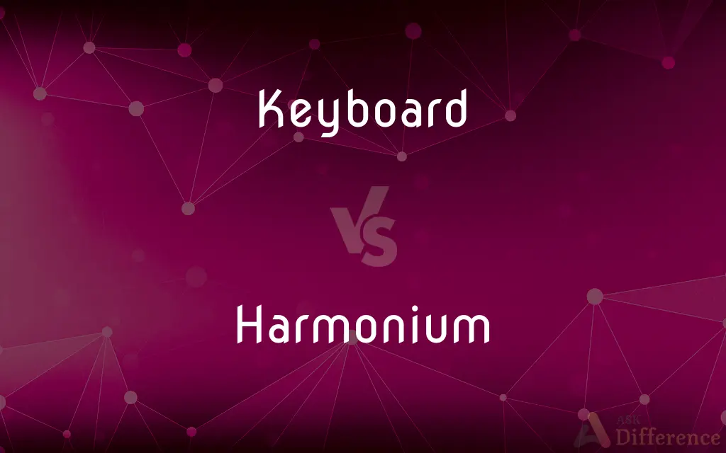 Keyboard vs. Harmonium — What's the Difference?