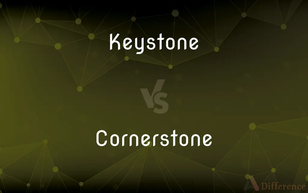 Keystone vs. Cornerstone — What's the Difference?