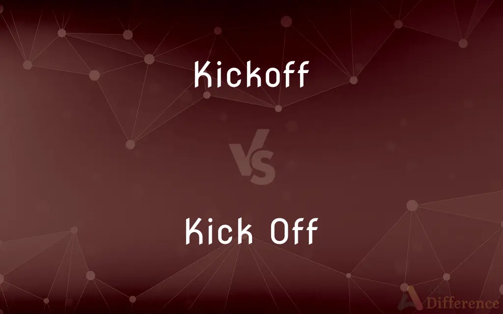 Kickoff vs. Kick Off — What's the Difference?