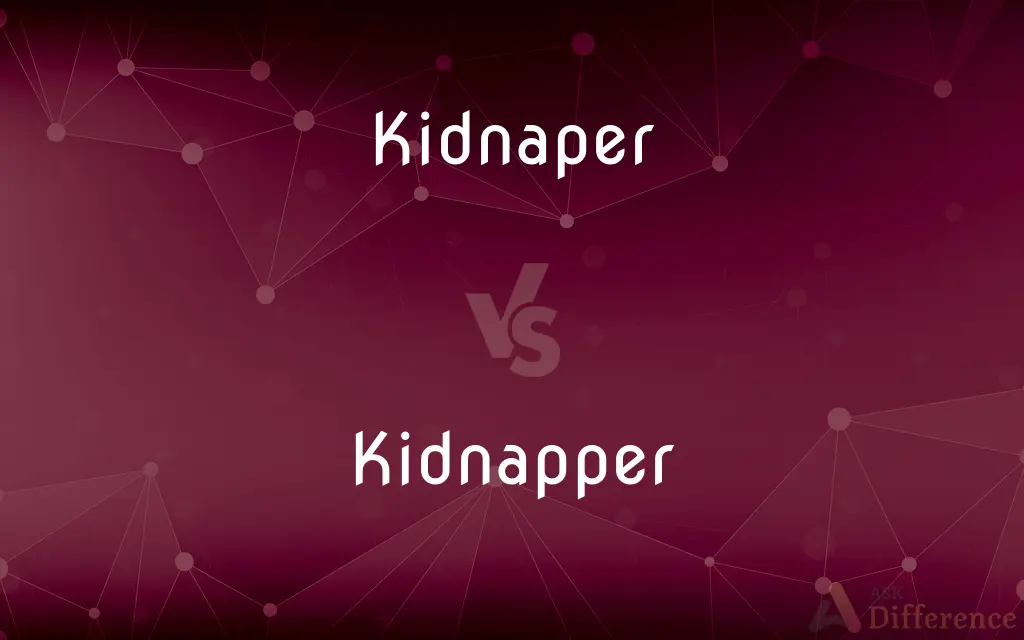 Kidnaper vs. Kidnapper — What's the Difference?
