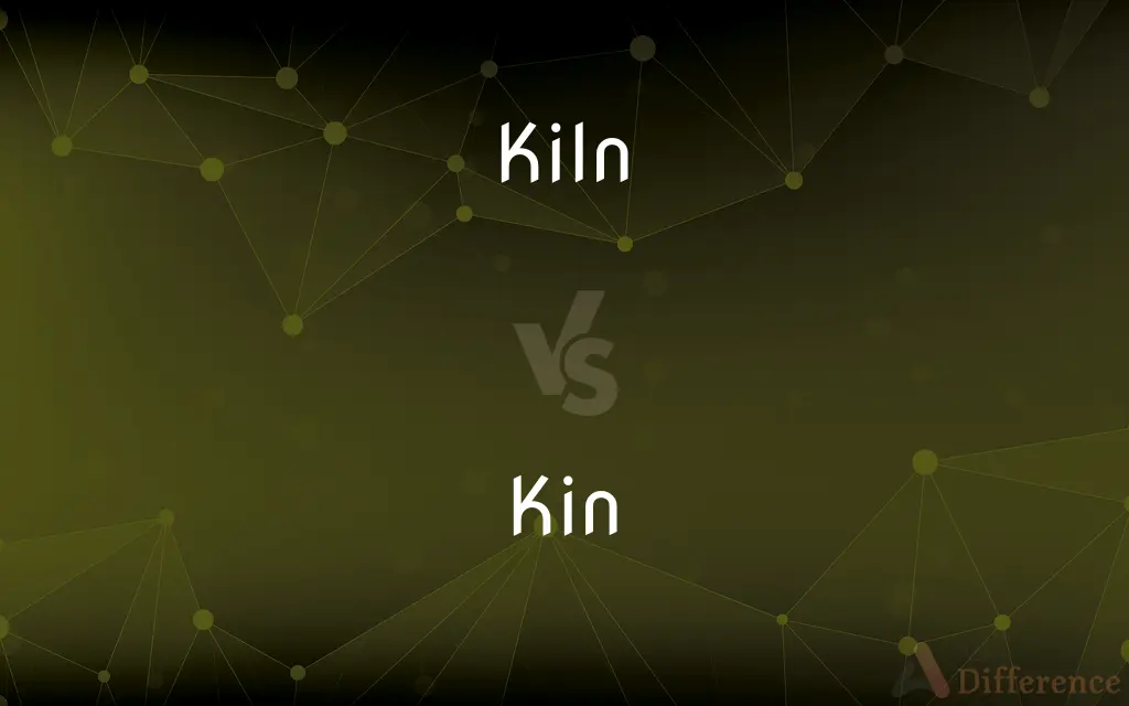 Kiln vs. Kin — What's the Difference?