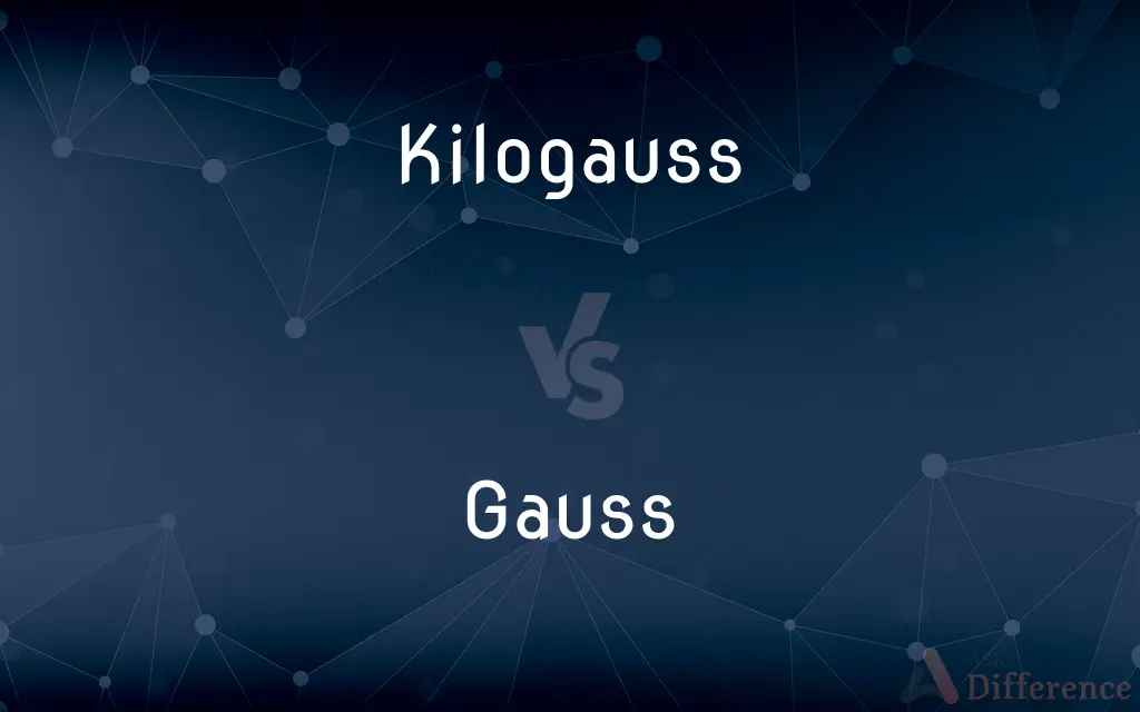 Kilogauss vs. Gauss — What's the Difference?