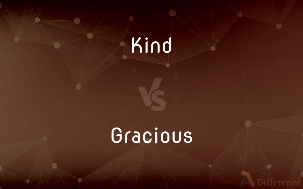Kind vs. Gracious — What's the Difference?