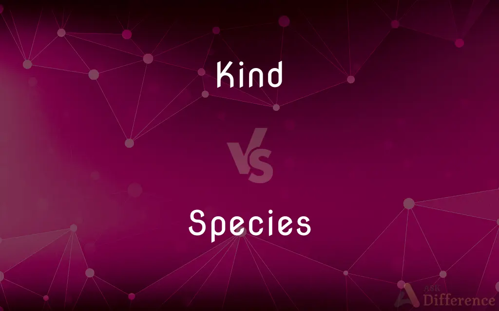 Kind vs. Species — What's the Difference?