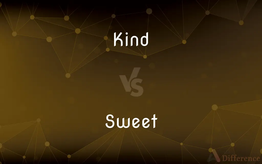 Kind vs. Sweet — What's the Difference?