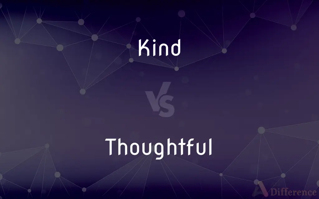Kind vs. Thoughtful — What's the Difference?