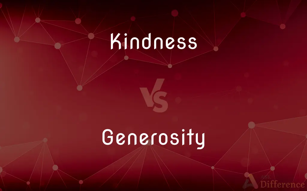 Kindness vs. Generosity — What's the Difference?
