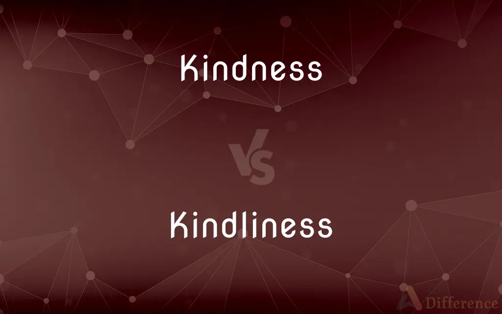 Kindness vs. Kindliness — What's the Difference?