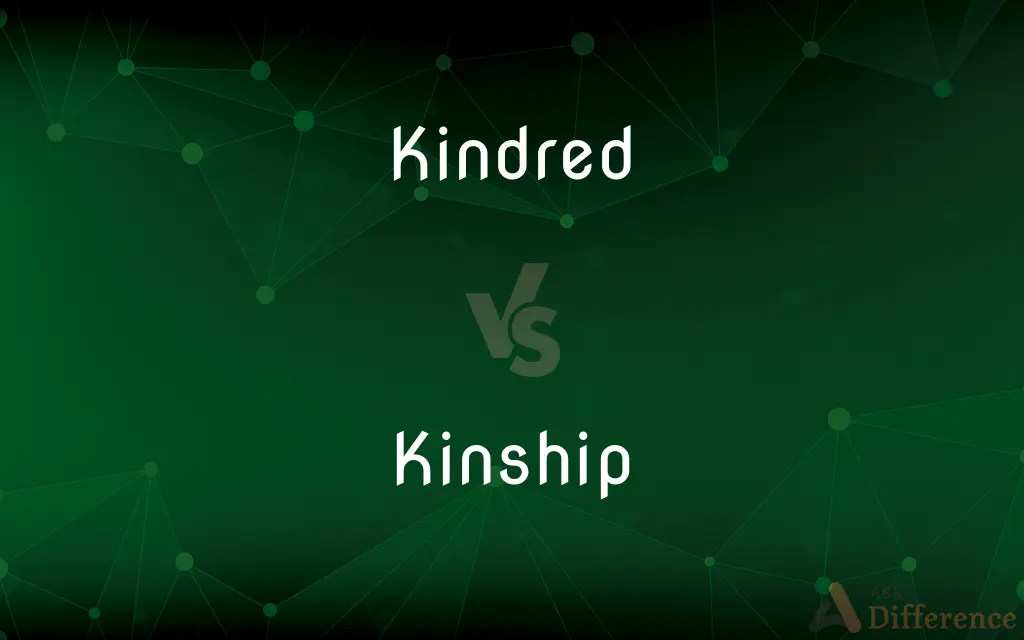Kindred vs. Kinship — What's the Difference?