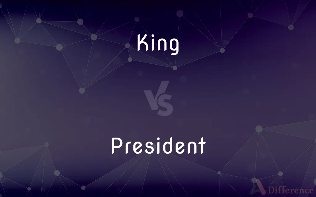 King vs. President — What's the Difference?
