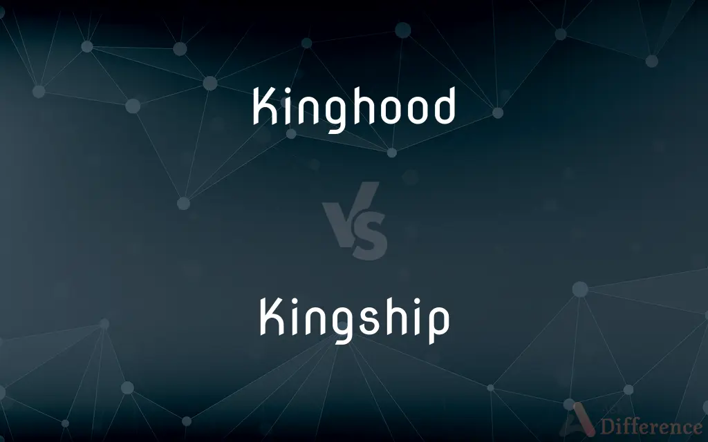 Kinghood vs. Kingship — What's the Difference?