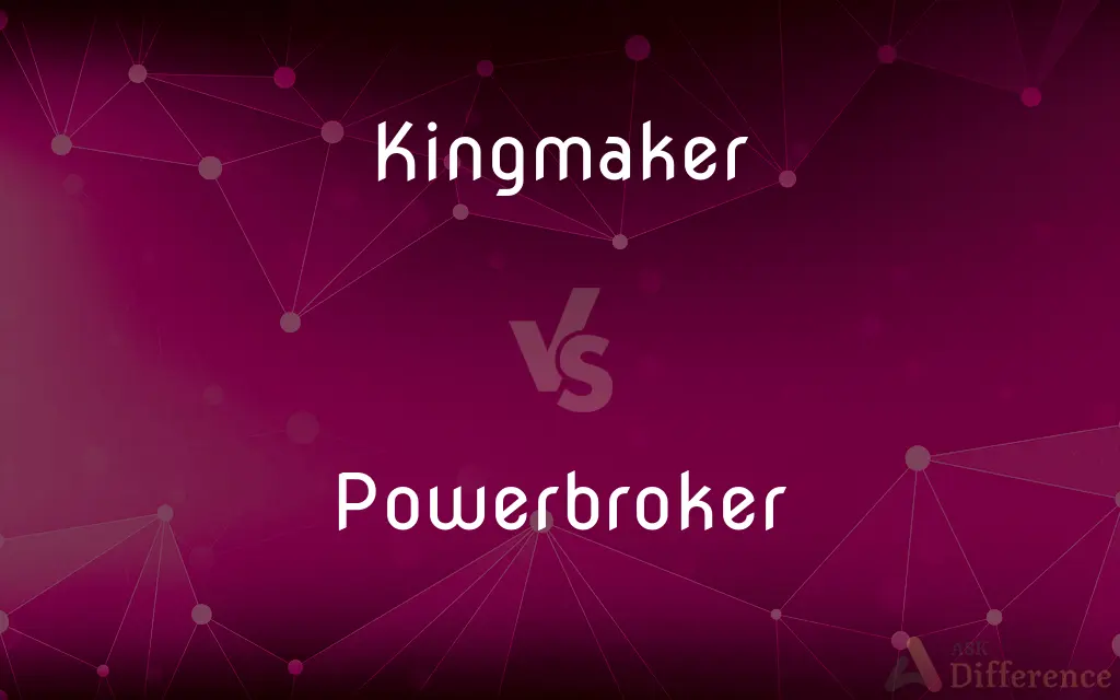 Kingmaker vs. Powerbroker — What's the Difference?