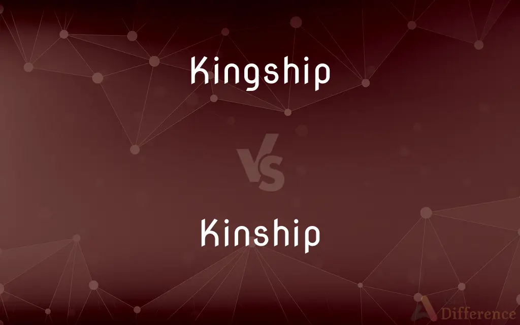 Kingship vs. Kinship — What's the Difference?