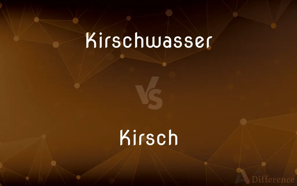 Kirschwasser vs. Kirsch — What's the Difference?