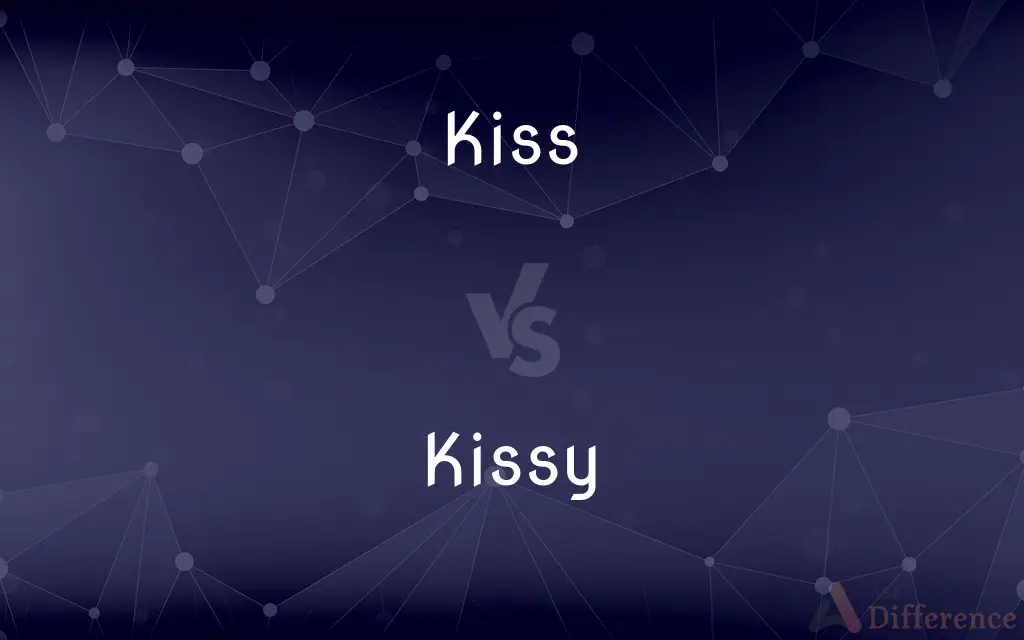 Kiss vs. Kissy — What's the Difference?