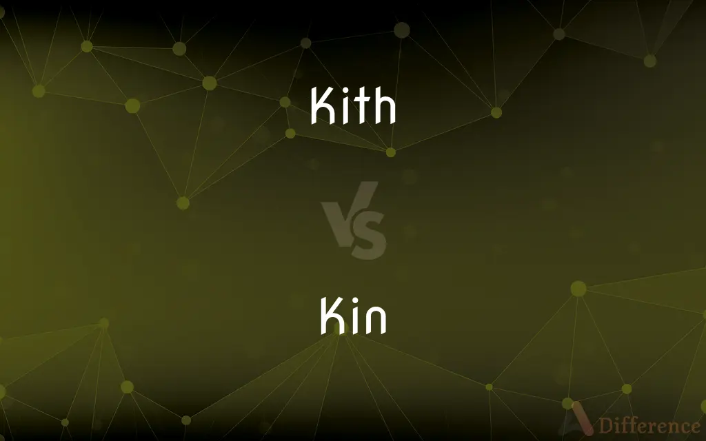Kith vs. Kin — What's the Difference?