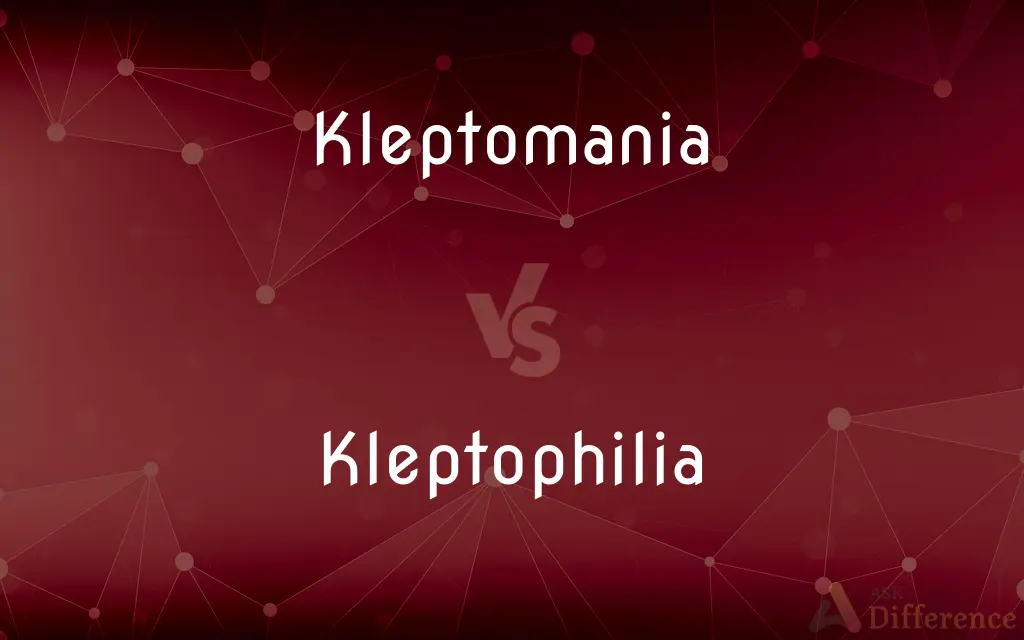 Kleptomania vs. Kleptophilia — What's the Difference?