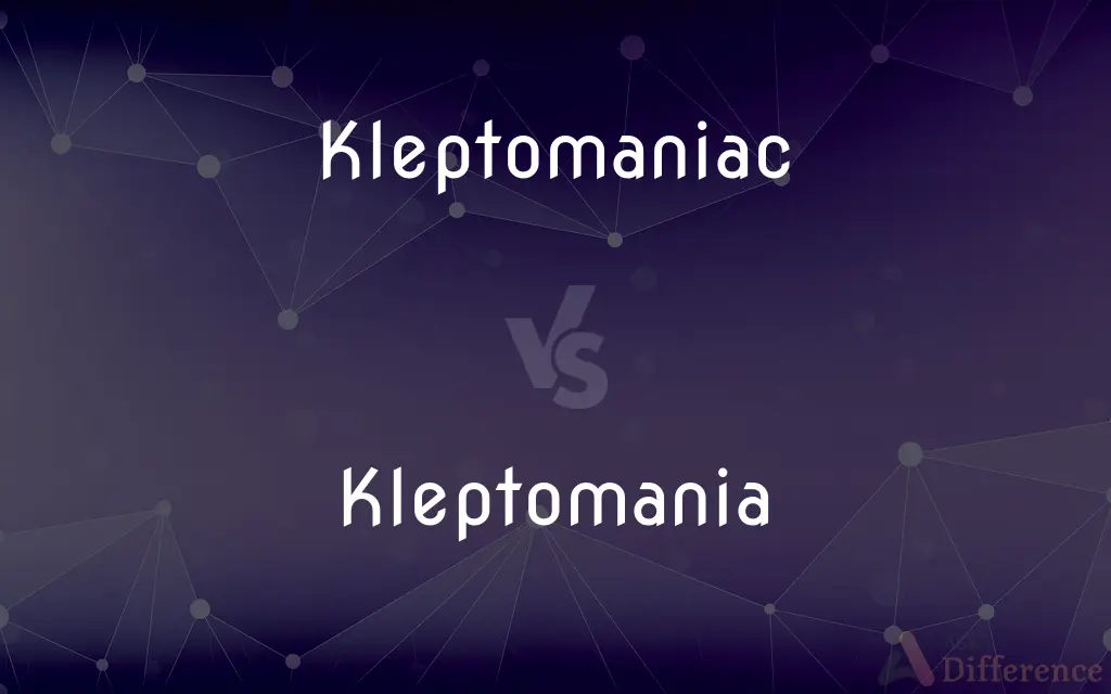 Kleptomaniac vs. Kleptomania — What's the Difference?