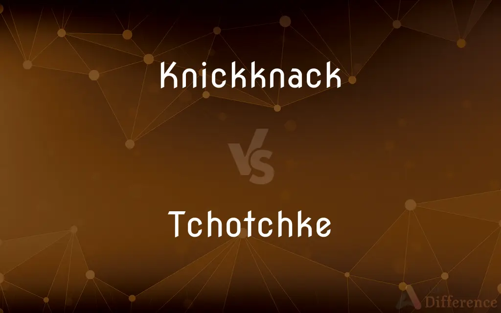 Knickknack vs. Tchotchke — What's the Difference?